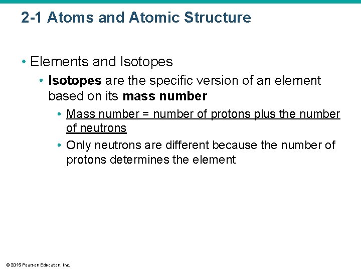 2 -1 Atoms and Atomic Structure • Elements and Isotopes • Isotopes are the