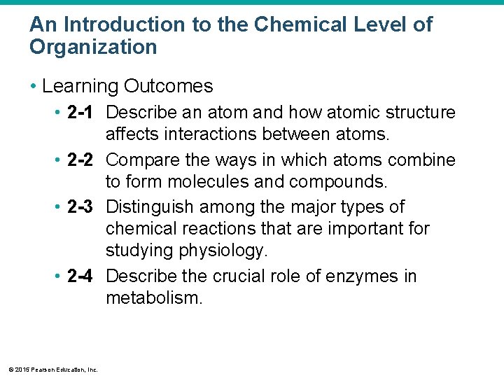 An Introduction to the Chemical Level of Organization • Learning Outcomes • 2 -1