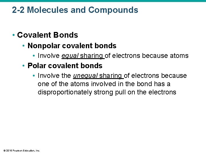 2 -2 Molecules and Compounds • Covalent Bonds • Nonpolar covalent bonds • Involve