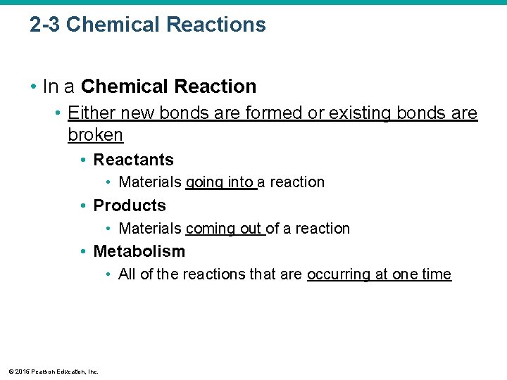 2 -3 Chemical Reactions • In a Chemical Reaction • Either new bonds are