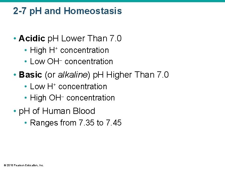 2 -7 p. H and Homeostasis • Acidic p. H Lower Than 7. 0