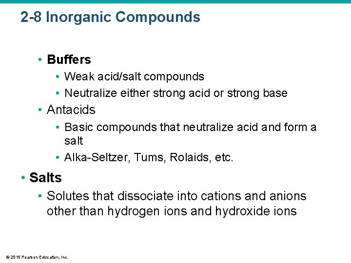 2 -8 Inorganic Compounds • Buffers • Weak acid/salt compounds • Neutralize either strong