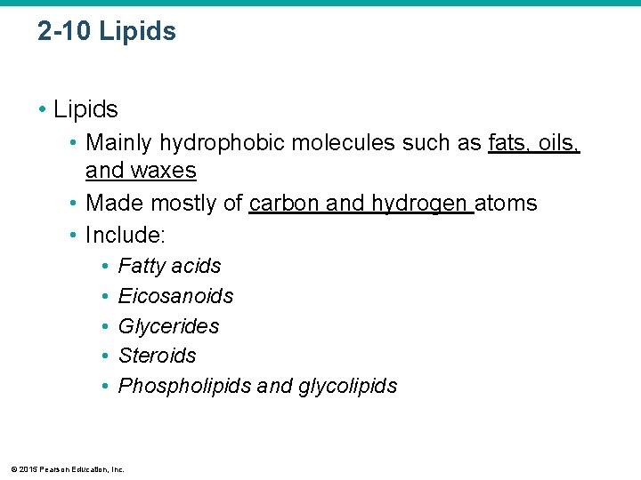 2 -10 Lipids • Mainly hydrophobic molecules such as fats, oils, and waxes •