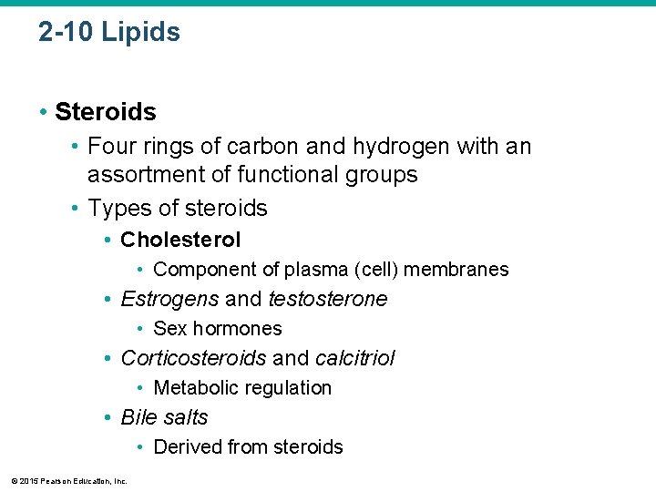 2 -10 Lipids • Steroids • Four rings of carbon and hydrogen with an