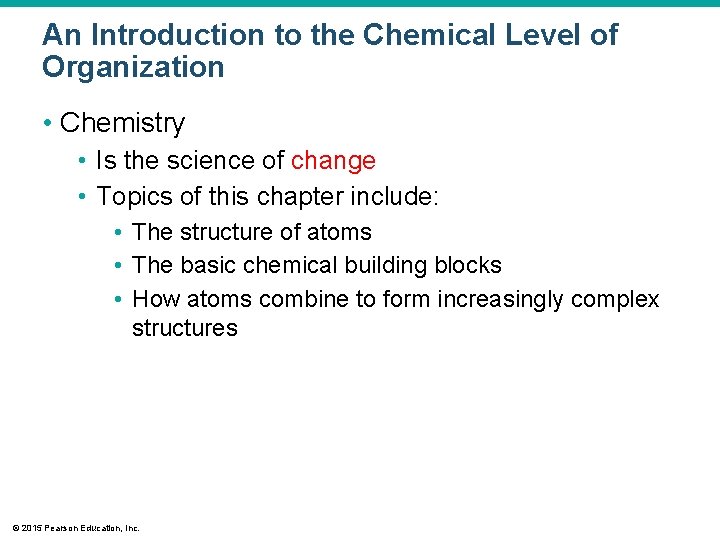 An Introduction to the Chemical Level of Organization • Chemistry • Is the science