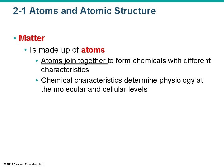 2 -1 Atoms and Atomic Structure • Matter • Is made up of atoms