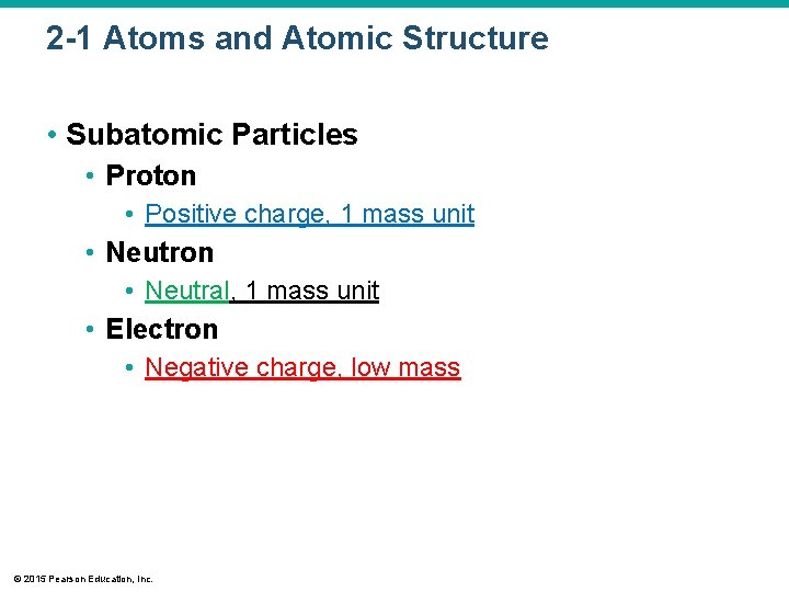 2 -1 Atoms and Atomic Structure • Subatomic Particles • Proton • Positive charge,