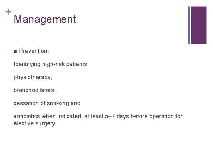 + Management n Prevention: Identifying high-risk patients physiotherapy, bronchodilators, cessation of smoking and antibiotics