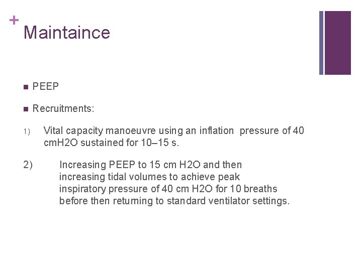 + Maintaince n PEEP n Recruitments: 1) Vital capacity manoeuvre using an inflation pressure