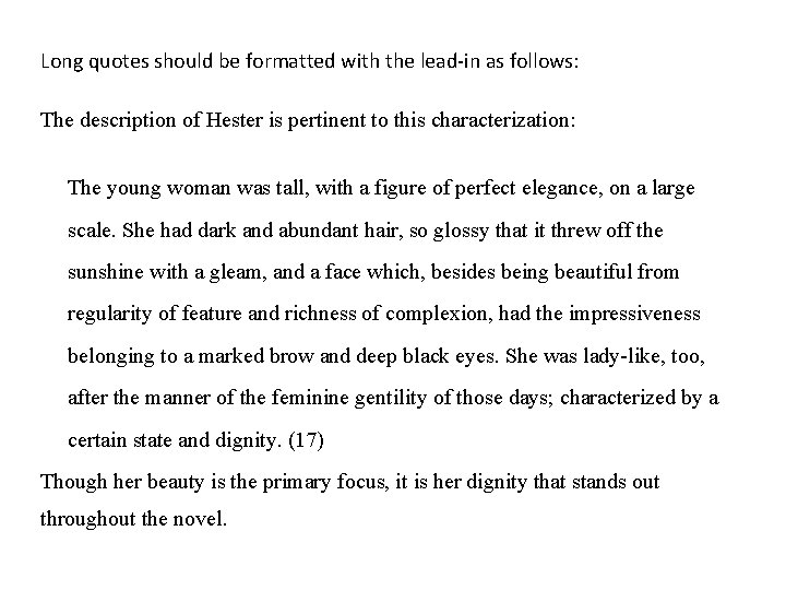 Long quotes should be formatted with the lead-in as follows: The description of Hester