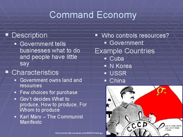 Command Economy § Description § Who controls resources? § Government tells businesses what to