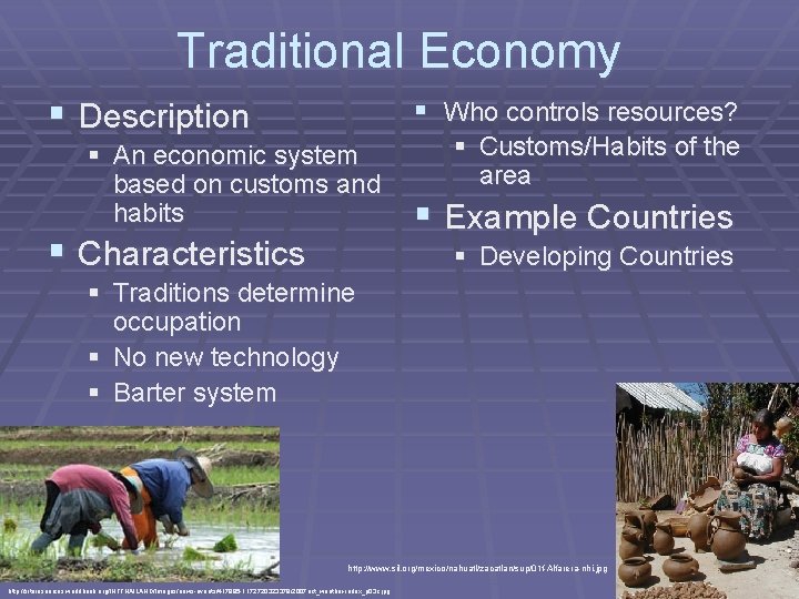 Traditional Economy § Description § Who controls resources? § An economic system based on