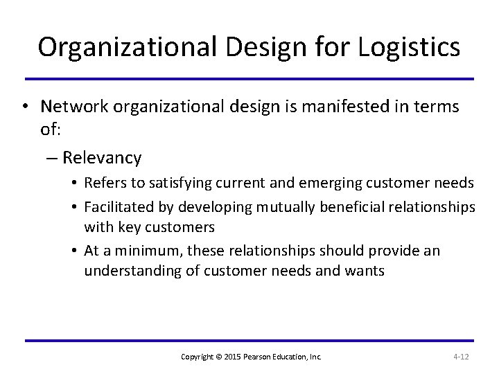 Organizational Design for Logistics • Network organizational design is manifested in terms of: –