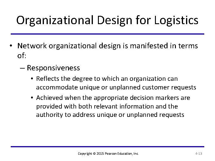 Organizational Design for Logistics • Network organizational design is manifested in terms of: –