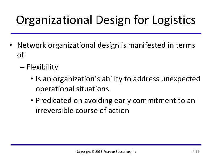 Organizational Design for Logistics • Network organizational design is manifested in terms of: –