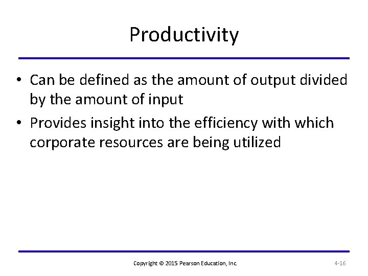 Productivity • Can be defined as the amount of output divided by the amount