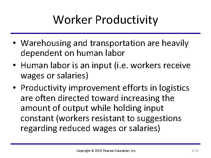 Worker Productivity • Warehousing and transportation are heavily dependent on human labor • Human