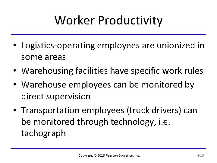 Worker Productivity • Logistics-operating employees are unionized in some areas • Warehousing facilities have