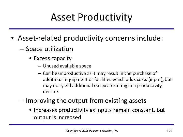 Asset Productivity • Asset-related productivity concerns include: – Space utilization • Excess capacity –