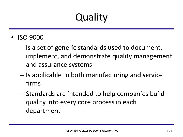 Quality • ISO 9000 – Is a set of generic standards used to document,