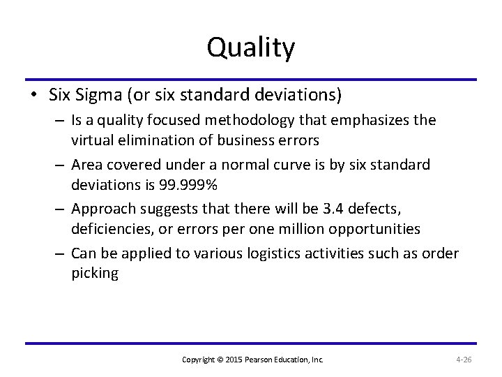 Quality • Six Sigma (or six standard deviations) – Is a quality focused methodology