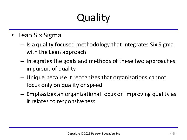 Quality • Lean Six Sigma – Is a quality focused methodology that integrates Six
