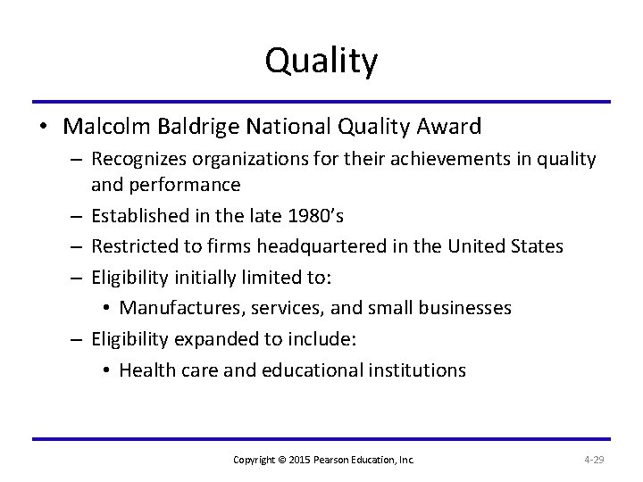 Quality • Malcolm Baldrige National Quality Award – Recognizes organizations for their achievements in