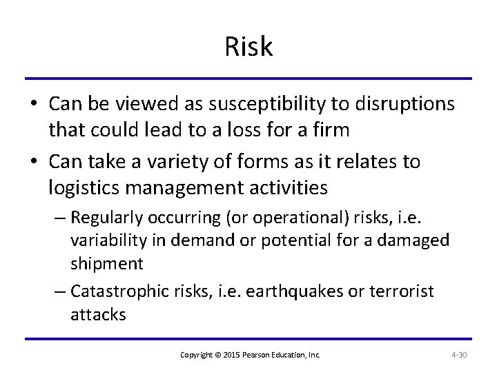 Risk • Can be viewed as susceptibility to disruptions that could lead to a
