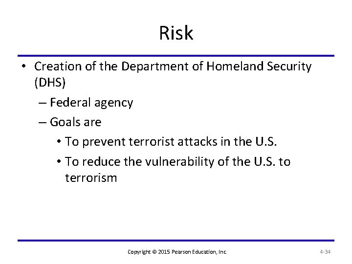 Risk • Creation of the Department of Homeland Security (DHS) – Federal agency –