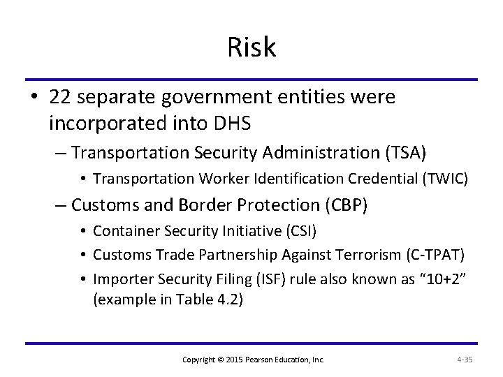 Risk • 22 separate government entities were incorporated into DHS – Transportation Security Administration