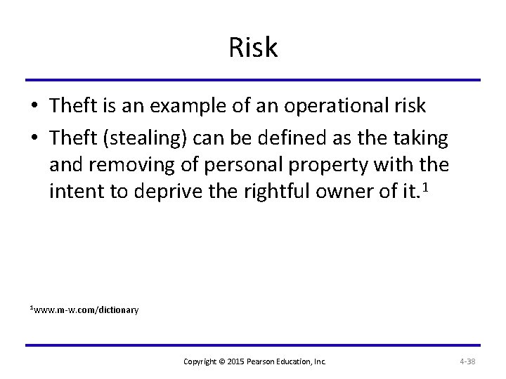 Risk • Theft is an example of an operational risk • Theft (stealing) can