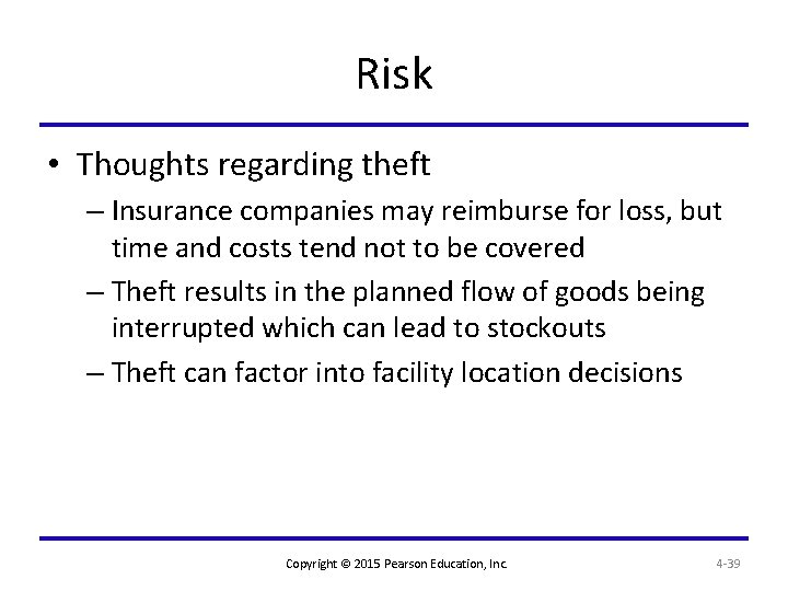 Risk • Thoughts regarding theft – Insurance companies may reimburse for loss, but time