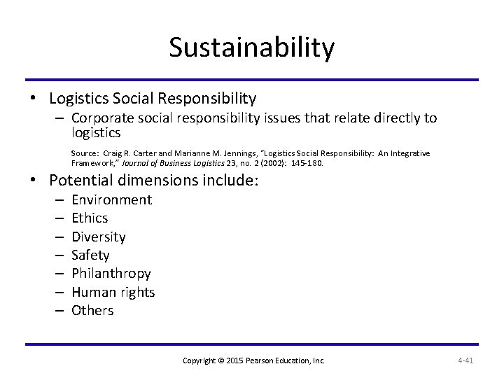 Sustainability • Logistics Social Responsibility – Corporate social responsibility issues that relate directly to