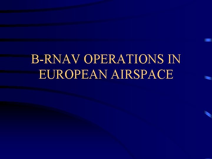 B-RNAV OPERATIONS IN EUROPEAN AIRSPACE 
