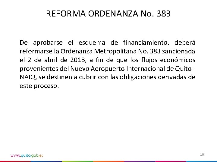 REFORMA ORDENANZA No. 383 De aprobarse el esquema de financiamiento, deberá reformarse la Ordenanza