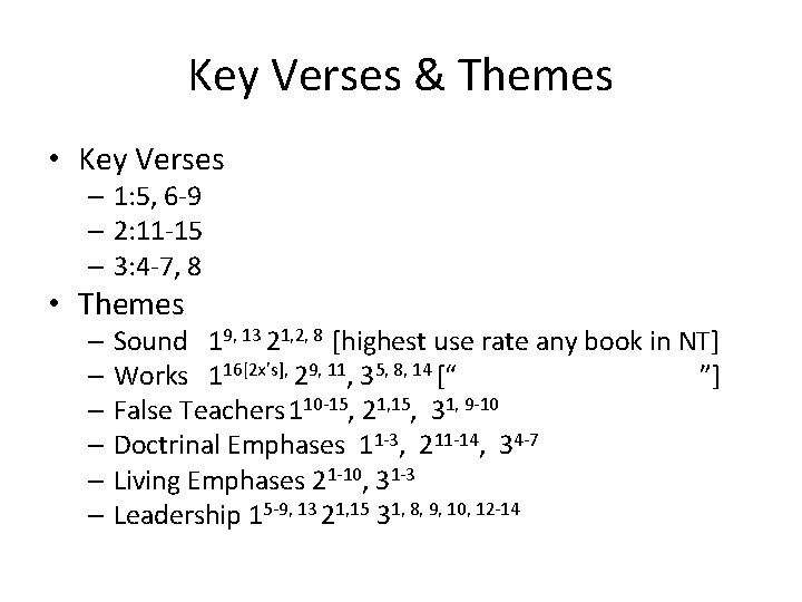 Key Verses & Themes • Key Verses – 1: 5, 6 -9 – 2: