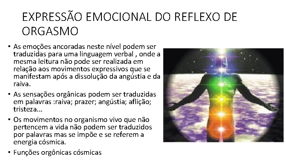 EXPRESSÃO EMOCIONAL DO REFLEXO DE ORGASMO • As emoções ancoradas neste nível podem ser EXPRESSÃO EMOCIONAL DO REFLEXO DE ORGASMO • As emoções ancoradas neste nível podem ser