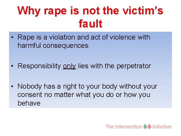 Why rape is not the victim’s fault • Rape is a violation and act