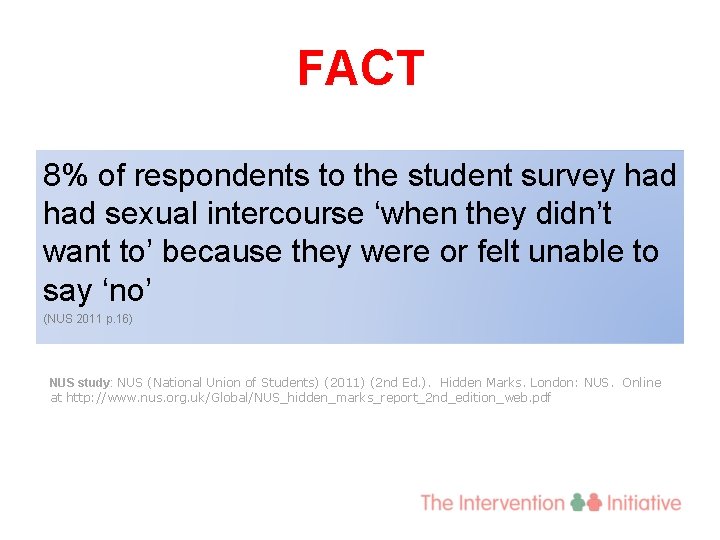 FACT 8% of respondents to the student survey had sexual intercourse ‘when they didn’t