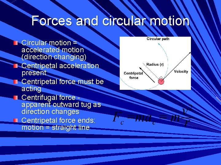 Forces and circular motion Circular motion = accelerated motion (direction changing) Centripetal acceleration present