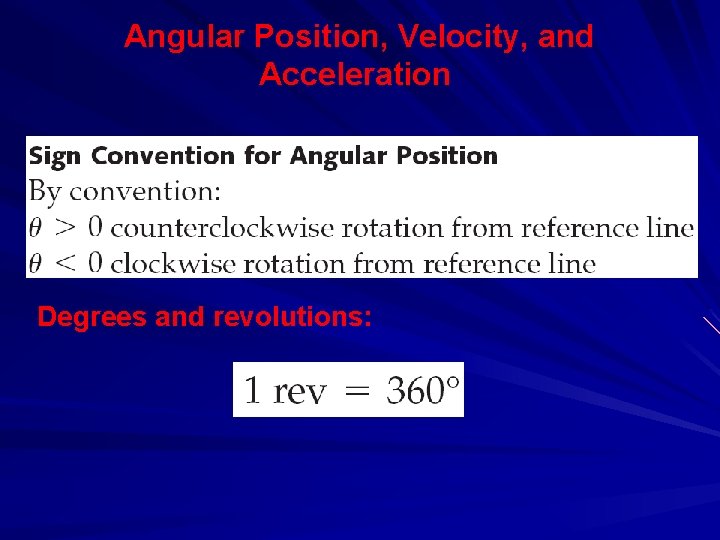 Angular Position, Velocity, and Acceleration Degrees and revolutions: 