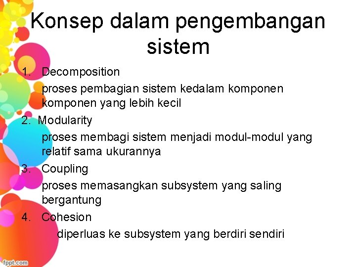 Konsep dalam pengembangan sistem 1. Decomposition proses pembagian sistem kedalam komponen yang lebih kecil