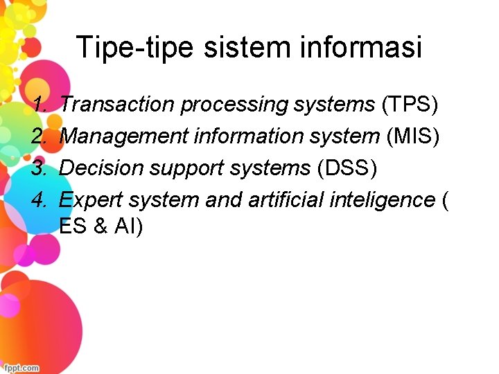 Tipe-tipe sistem informasi 1. 2. 3. 4. Transaction processing systems (TPS) Management information system