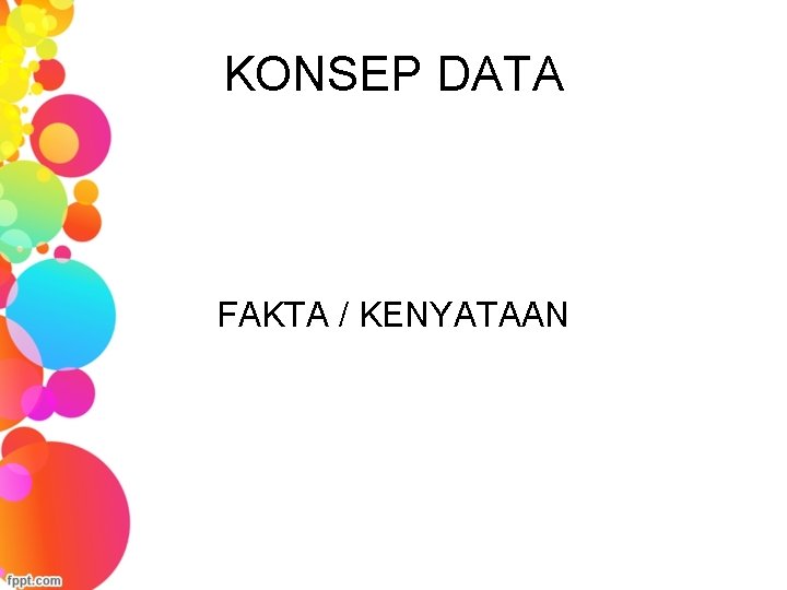 KONSEP DATA FAKTA / KENYATAAN 