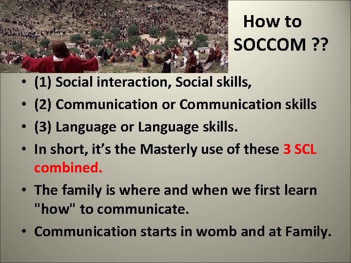 How to SOCCOM ? ? (1) Social interaction, Social skills, (2) Communication or Communication