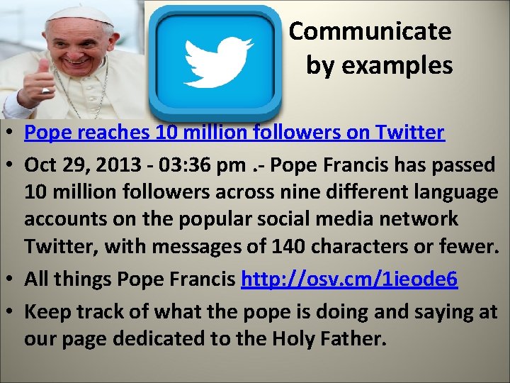 Communicate by examples • Pope reaches 10 million followers on Twitter • Oct 29,