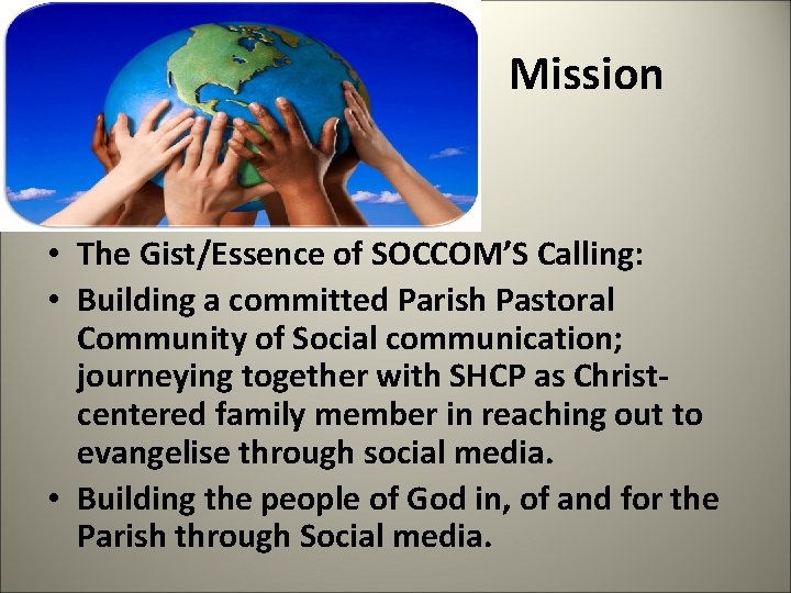 Mission • The Gist/Essence of SOCCOM’S Calling: • Building a committed Parish Pastoral Community