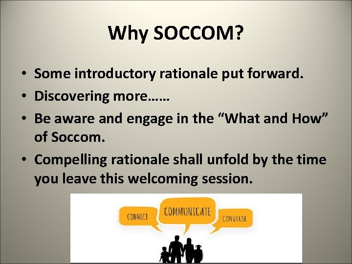 Why SOCCOM? • Some introductory rationale put forward. • Discovering more…… • Be aware