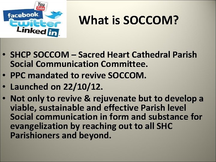 What is SOCCOM? • SHCP SOCCOM – Sacred Heart Cathedral Parish Social Communication Committee.