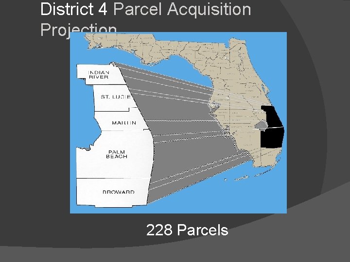 District 4 Parcel Acquisition Projection 228 Parcels 